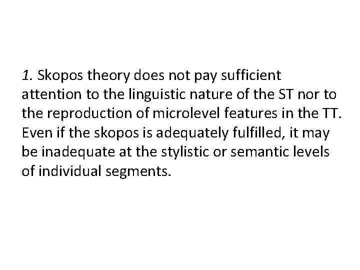 1. Skopos theory does not pay sufficient attention to the linguistic nature of the