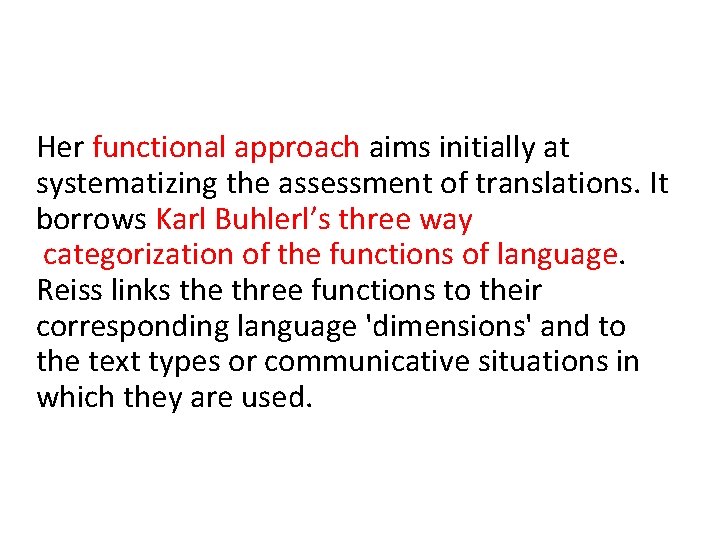 Her functional approach aims initially at systematizing the assessment of translations. It borrows Karl