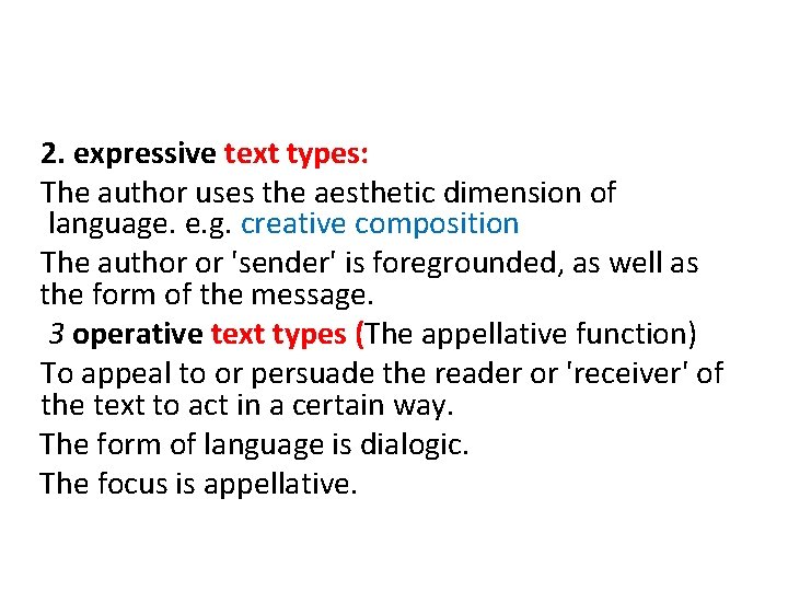 2. expressive text types: The author uses the aesthetic dimension of language. e. g.