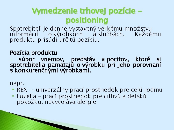 Vymedzenie trhovej pozície positioning Spotrebiteľ je denne vystavený veľkému množstvu informácií o výrobkoch a Vymedzenie trhovej pozície positioning Spotrebiteľ je denne vystavený veľkému množstvu informácií o výrobkoch a