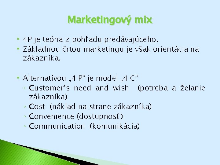 Marketingový mix 4 P je teória z pohľadu predávajúceho. Základnou črtou marketingu je však