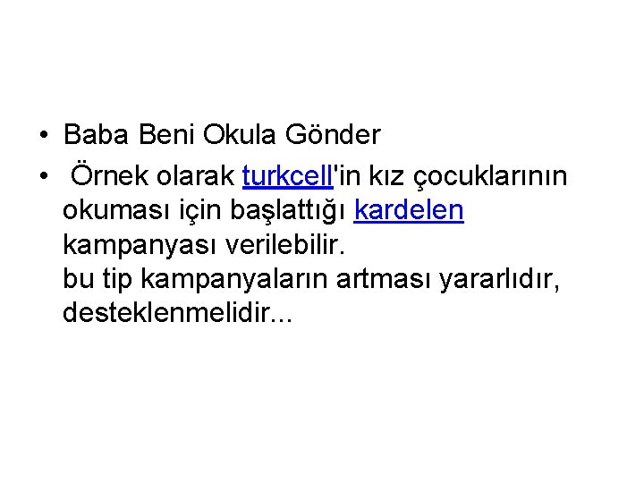  • Baba Beni Okula Gönder • Örnek olarak turkcell'in kız çocuklarının okuması için