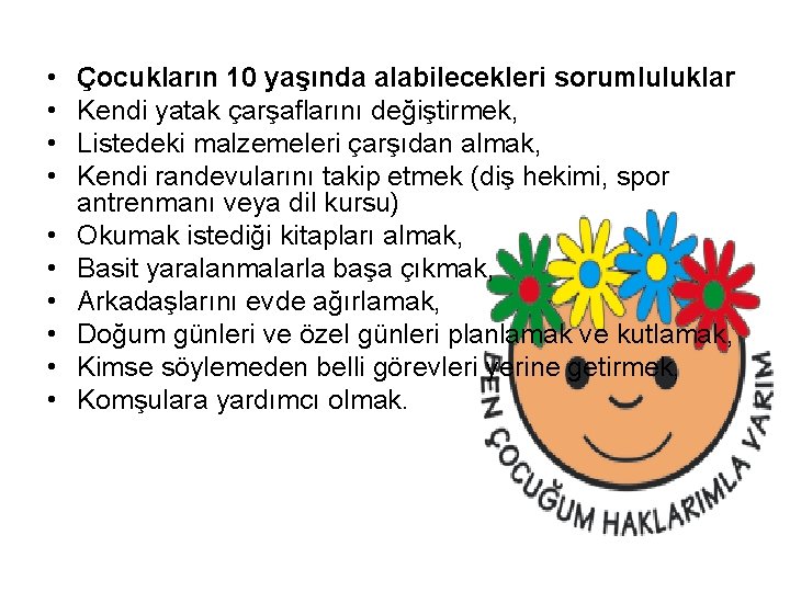  • • • Çocukların 10 yaşında alabilecekleri sorumluluklar Kendi yatak çarşaflarını değiştirmek, Listedeki