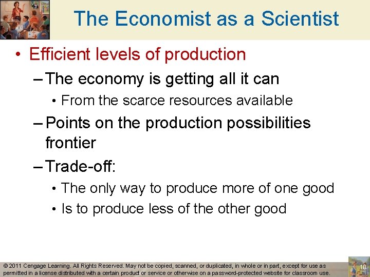 The Economist as a Scientist • Efficient levels of production – The economy is