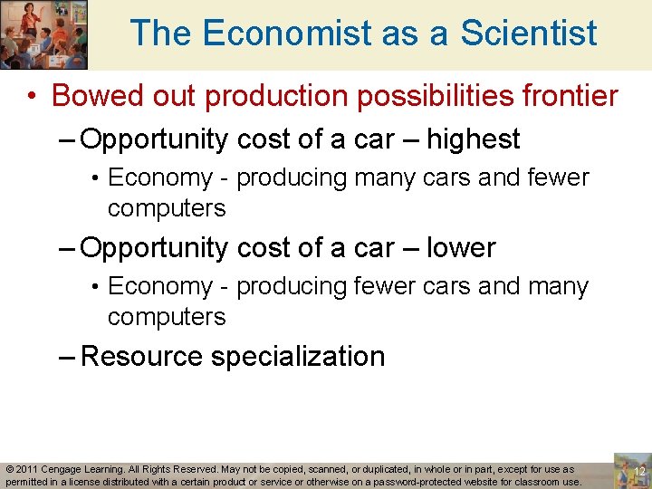 The Economist as a Scientist • Bowed out production possibilities frontier – Opportunity cost