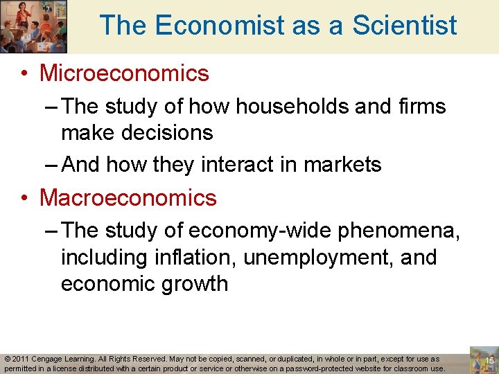 The Economist as a Scientist • Microeconomics – The study of how households and