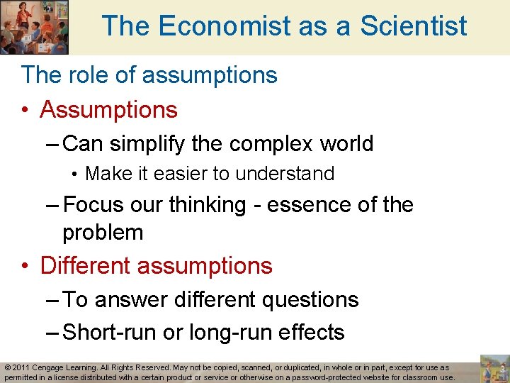 The Economist as a Scientist The role of assumptions • Assumptions – Can simplify