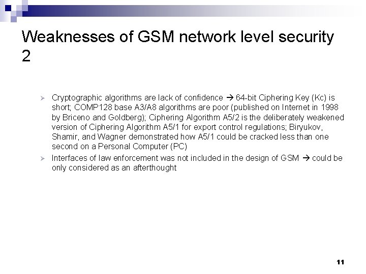 Weaknesses of GSM network level security 2 Cryptographic algorithms are lack of confidence 64