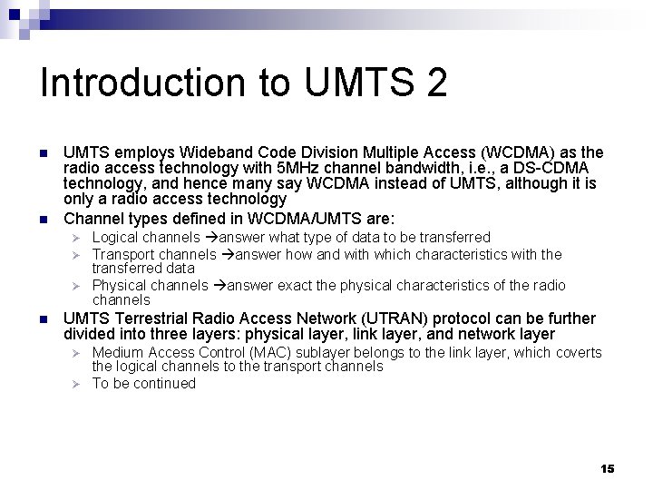 Introduction to UMTS 2 n n UMTS employs Wideband Code Division Multiple Access (WCDMA)