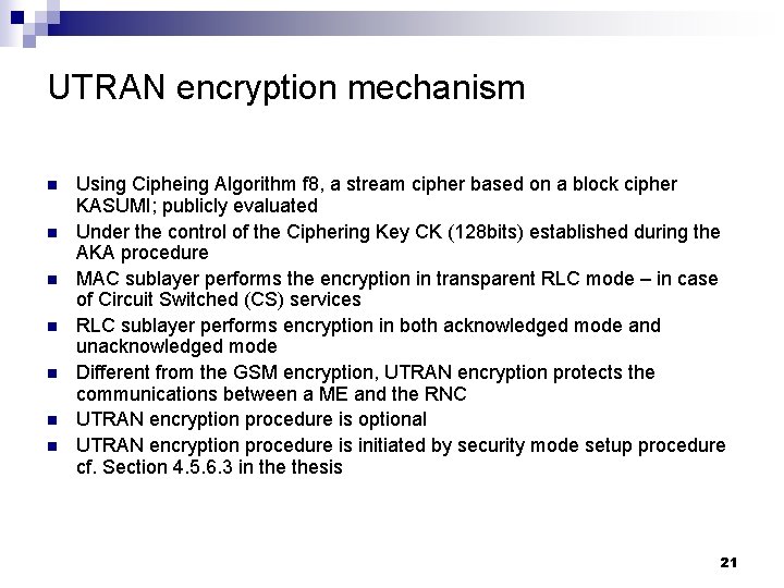 UTRAN encryption mechanism n n n n Using Cipheing Algorithm f 8, a stream