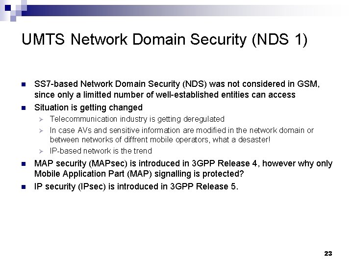 UMTS Network Domain Security (NDS 1) n n SS 7 -based Network Domain Security