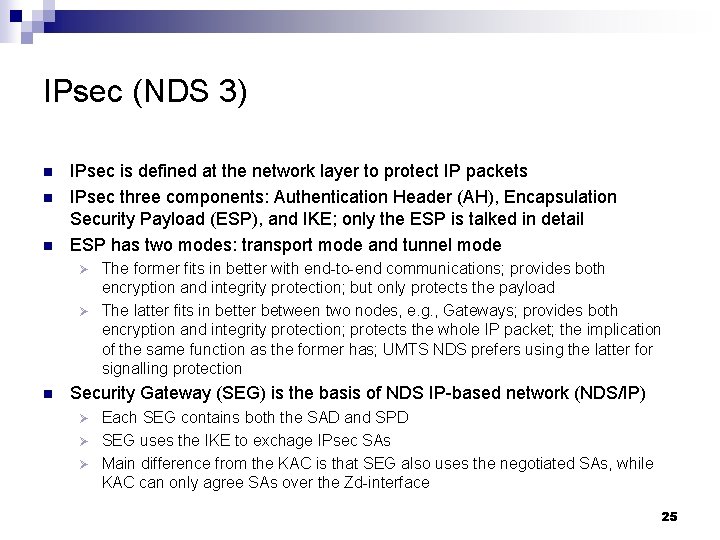 IPsec (NDS 3) n n n IPsec is defined at the network layer to