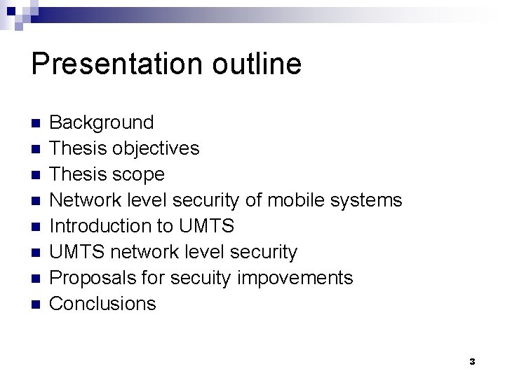 Presentation outline n n n n Background Thesis objectives Thesis scope Network level security