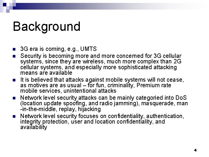 Background n n n 3 G era is coming, e. g. , UMTS Security