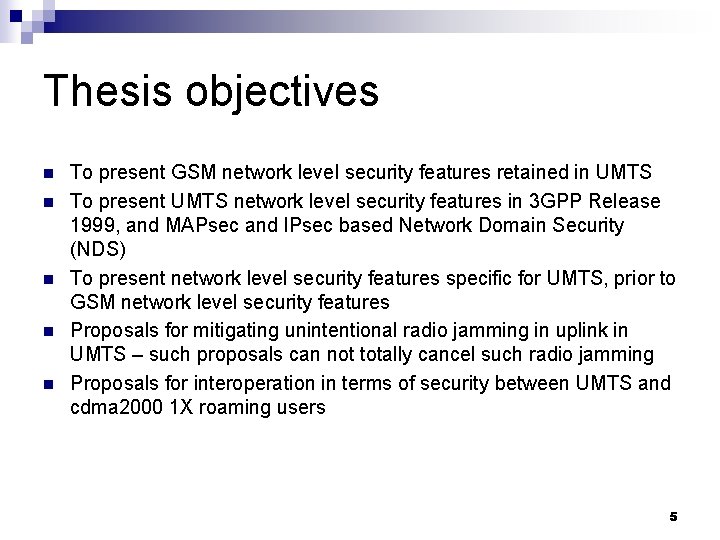 Thesis objectives n n n To present GSM network level security features retained in