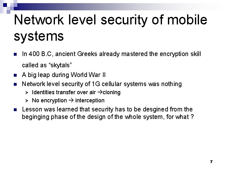 Network level security of mobile systems n In 400 B. C, ancient Greeks already