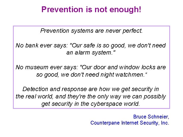 Prevention is not enough! Prevention systems are never perfect. No bank ever says: "Our