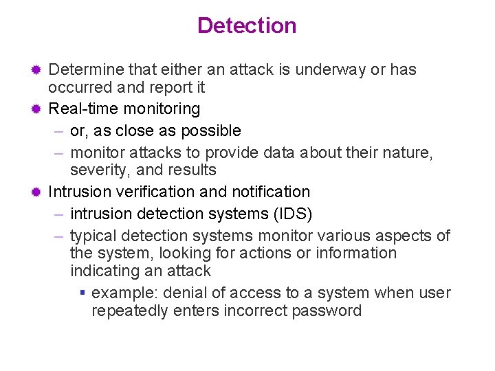 Detection Determine that either an attack is underway or has occurred and report it