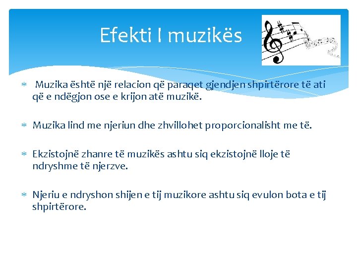 Efekti I muzikës Muzika është një relacion që paraqet gjendjen shpirtërore të ati që