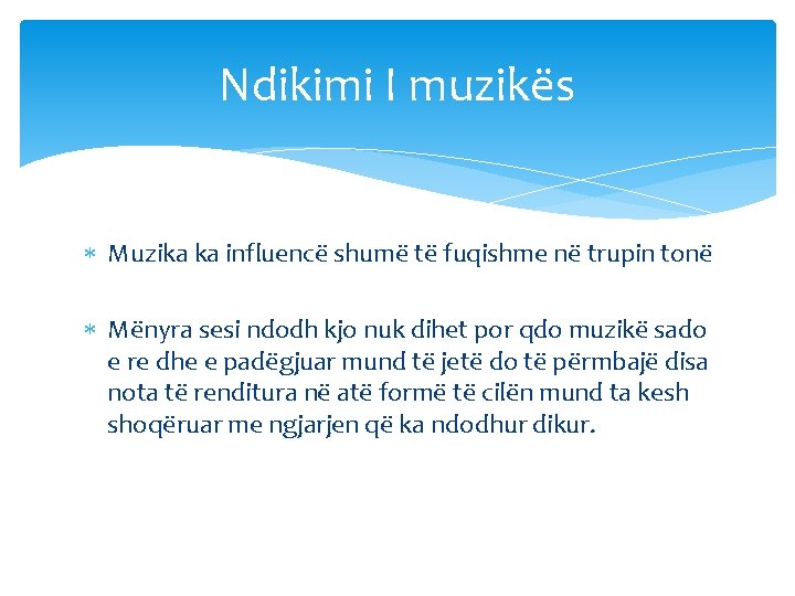 Ndikimi I muzikës Muzika ka influencë shumë të fuqishme në trupin tonë Mënyra sesi