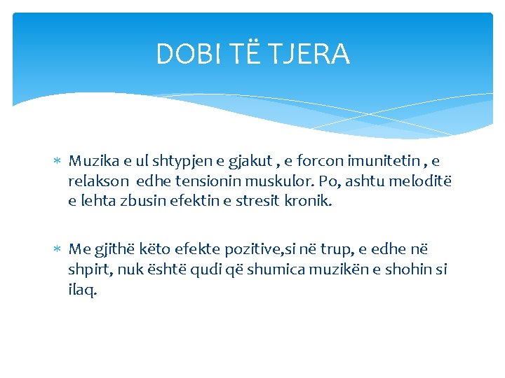 DOBI TË TJERA Muzika e ul shtypjen e gjakut , e forcon imunitetin ,