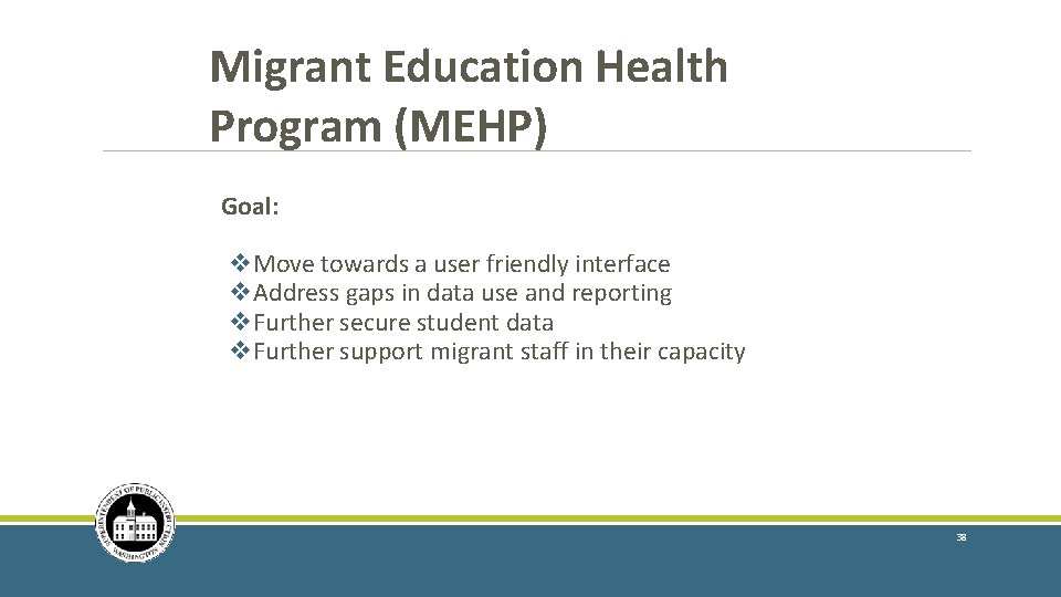 Migrant Education Health Program (MEHP) Goal: v. Move towards a user friendly interface v.