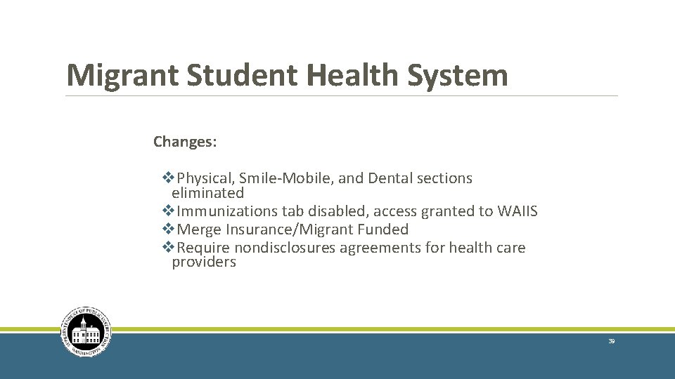 Migrant Student Health System Changes: v. Physical, Smile-Mobile, and Dental sections eliminated v. Immunizations