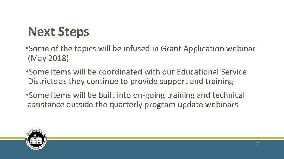 Next Steps • Some of the topics will be infused in Grant Application webinar