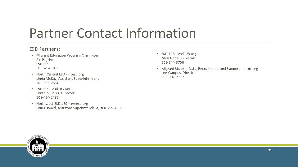 Partner Contact Information ESD Partners: • Migrant Education Program Champion Ric Pilgrim ESD 105