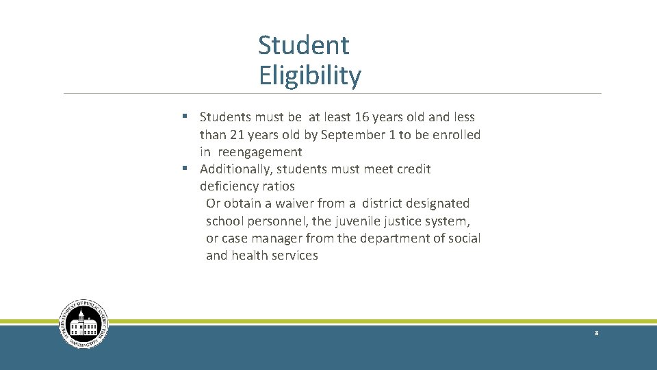 Student Eligibility § Students must be at least 16 years old and less than