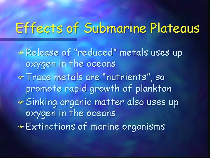 Effects of Submarine Plateaus F Release of “reduced” metals uses up oxygen in the