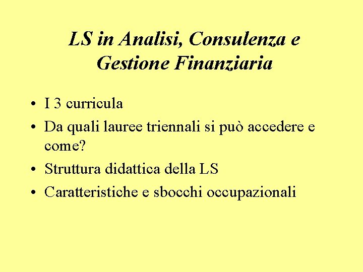 LS in Analisi, Consulenza e Gestione Finanziaria • I 3 curricula • Da quali