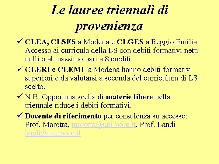 Le lauree triennali di provenienza ü CLEA, CLSES a Modena e CLGES a Reggio