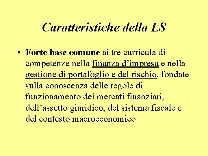 Caratteristiche della LS • Forte base comune ai tre curricula di competenze nella finanza