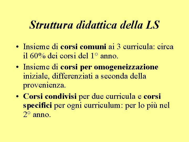 Struttura didattica della LS • Insieme di corsi comuni ai 3 curricula: circa il