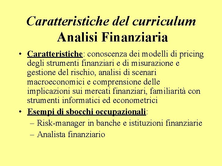 Caratteristiche del curriculum Analisi Finanziaria • Caratteristiche: conoscenza dei modelli di pricing degli strumenti