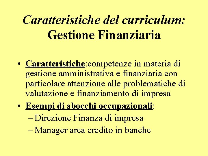 Caratteristiche del curriculum: Gestione Finanziaria • Caratteristiche: competenze in materia di gestione amministrativa e