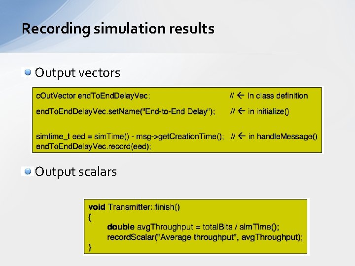 Recording simulation results Output vectors Output scalars Recording simulation results Output vectors Output scalars