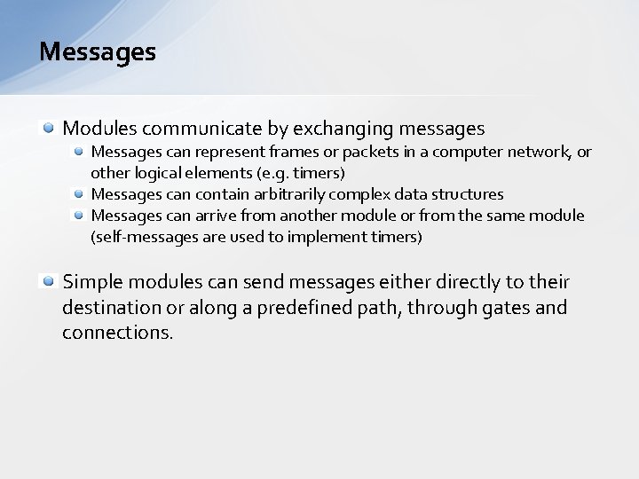 Messages Modules communicate by exchanging messages Messages can represent frames or packets in a Messages Modules communicate by exchanging messages Messages can represent frames or packets in a