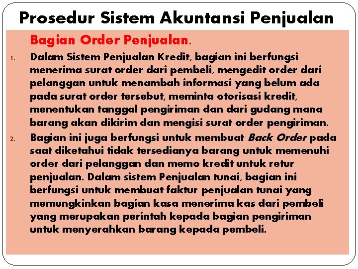 Prosedur Sistem Akuntansi Penjualan Bagian Order Penjualan. 1. 2. Dalam Sistem Penjualan Kredit, bagian