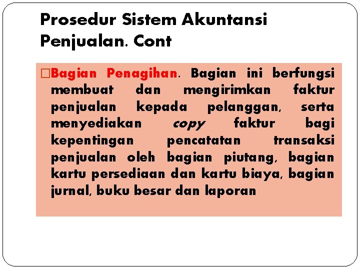 Prosedur Sistem Akuntansi Penjualan. Cont �Bagian Penagihan. Bagian ini berfungsi membuat dan mengirimkan faktur