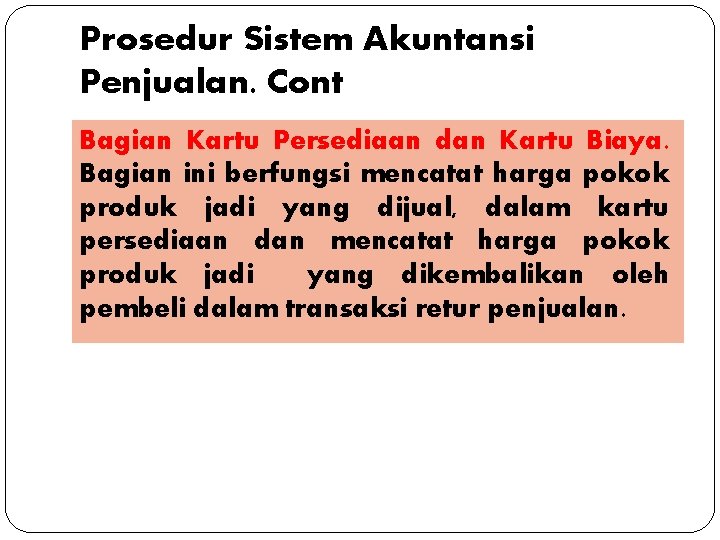 Prosedur Sistem Akuntansi Penjualan. Cont Bagian Kartu Persediaan dan Kartu Biaya. Bagian ini berfungsi Prosedur Sistem Akuntansi Penjualan. Cont Bagian Kartu Persediaan dan Kartu Biaya. Bagian ini berfungsi