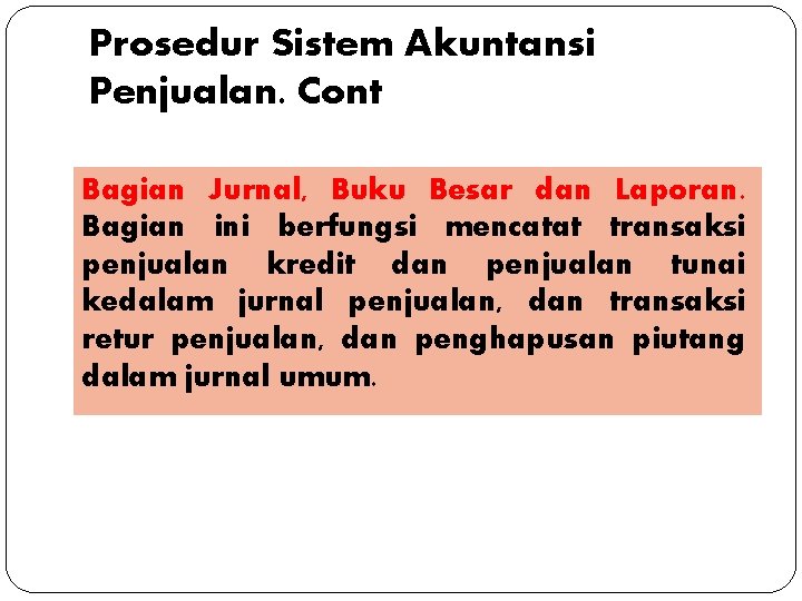 Prosedur Sistem Akuntansi Penjualan. Cont Bagian Jurnal, Buku Besar dan Laporan. Bagian ini berfungsi