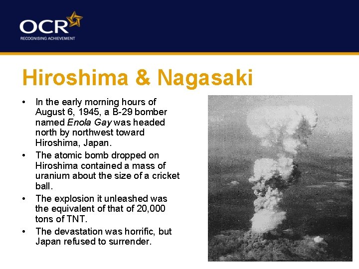 Hiroshima & Nagasaki • • In the early morning hours of August 6, 1945,