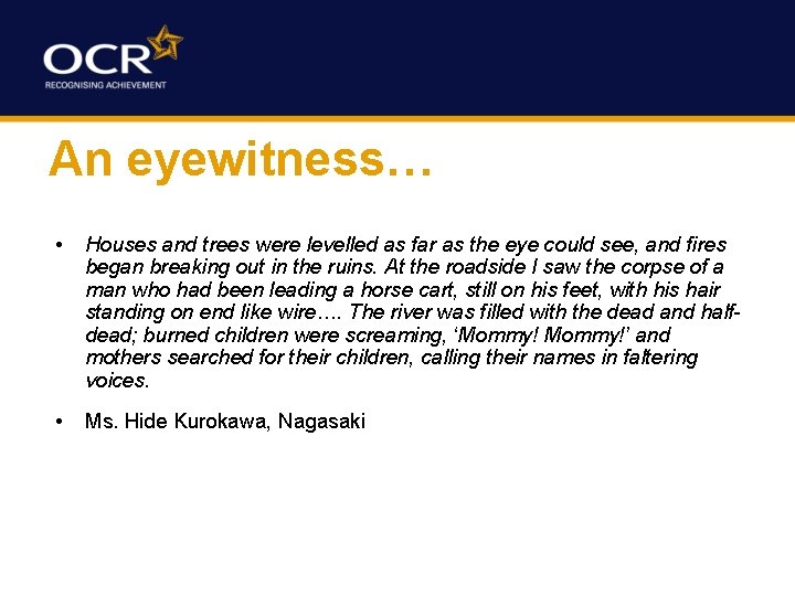 An eyewitness… • • Houses and trees were levelled as far as the eye