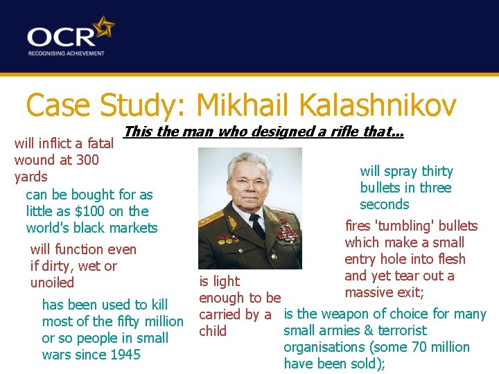 Case Study: Mikhail Kalashnikov This the man who designed a rifle that. . .