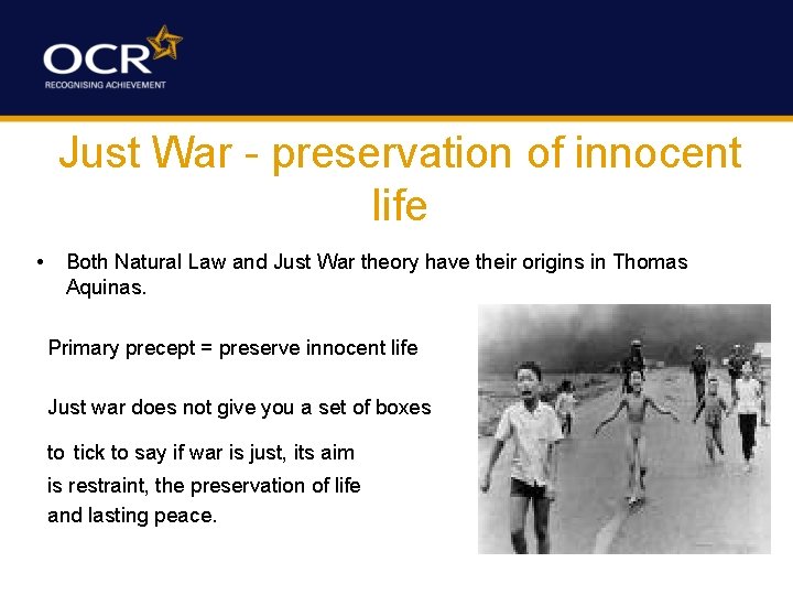 Just War - preservation of innocent life • Both Natural Law and Just War