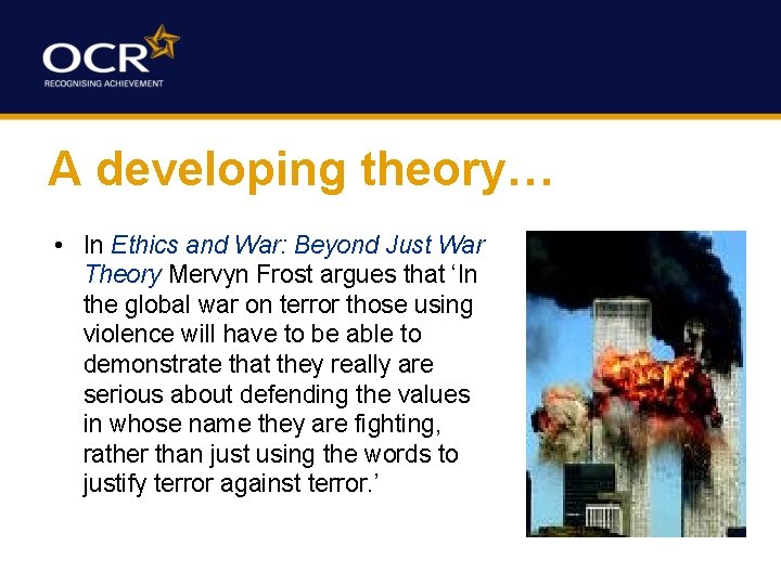 A developing theory… • In Ethics and War: Beyond Just War Theory Mervyn Frost