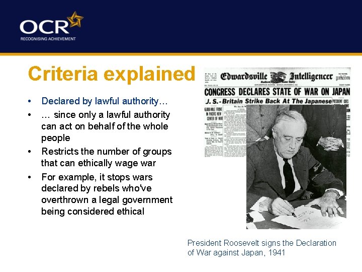 Criteria explained • • Declared by lawful authority… … since only a lawful authority