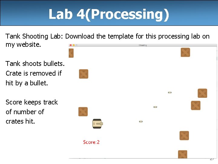 Lab 4(Processing) Tank Shooting Lab: Download the template for this processing lab on my